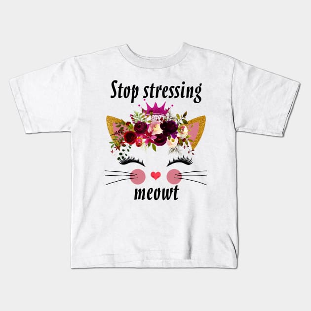 STOP STRESSING MEOWT Kids T-Shirt by BonnyNowak